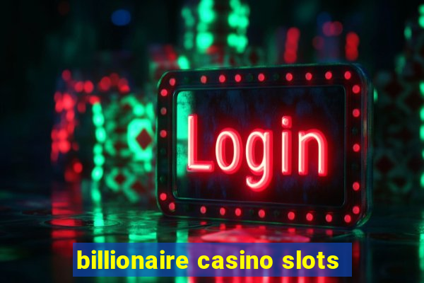 billionaire casino slots