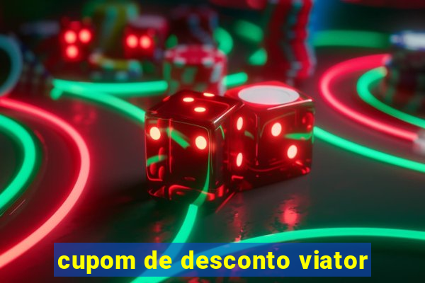 cupom de desconto viator