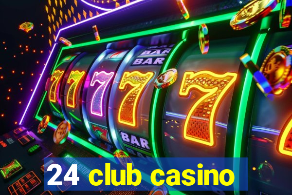 24 club casino