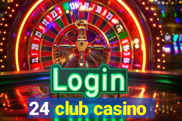 24 club casino