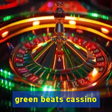 green beats cassino