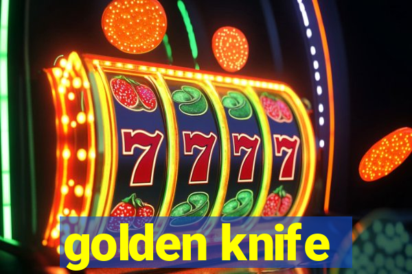 golden knife