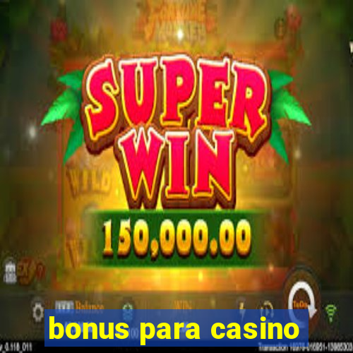 bonus para casino