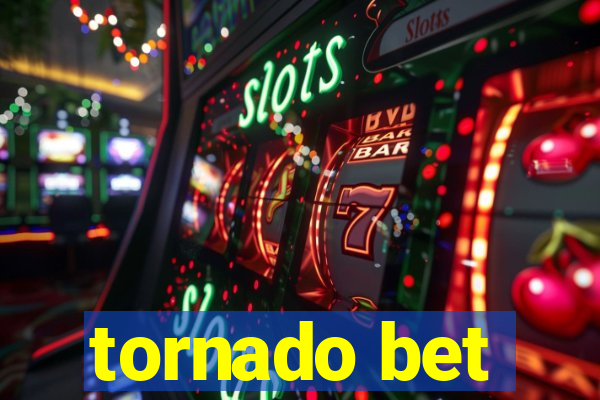 tornado bet