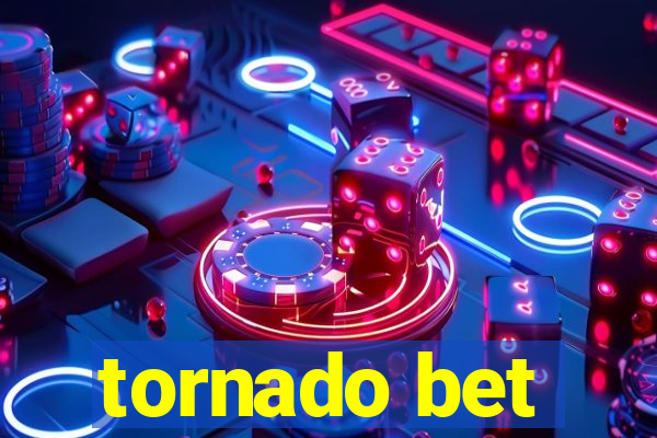 tornado bet