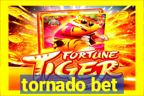 tornado bet