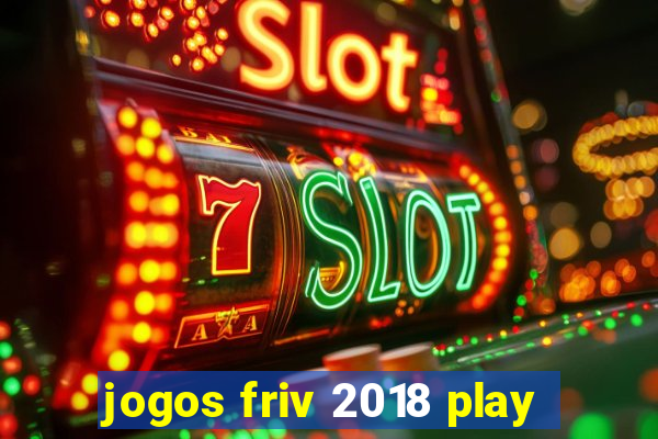 jogos friv 2018 play