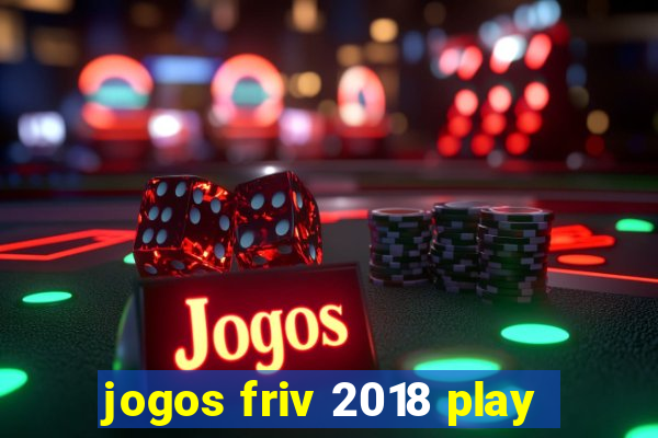 jogos friv 2018 play