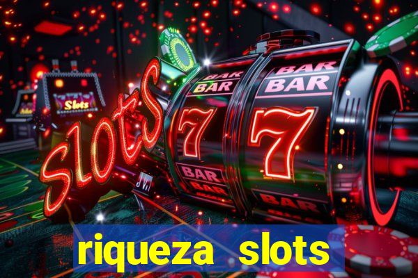 riqueza slots dinheiro real