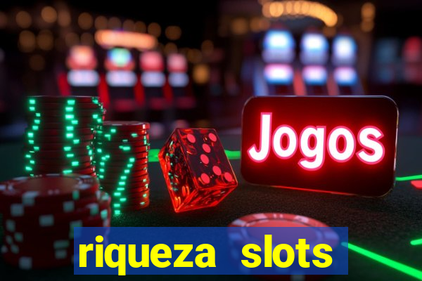 riqueza slots dinheiro real