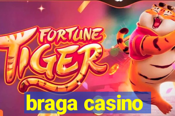 braga casino