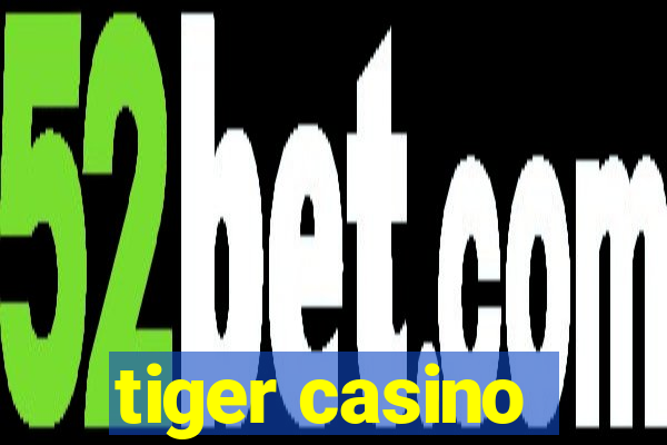 tiger casino