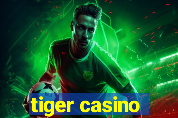 tiger casino