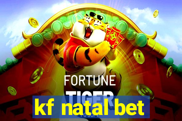 kf natal bet