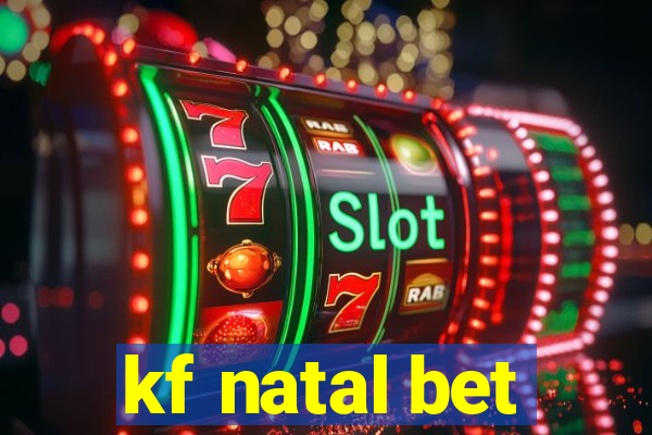 kf natal bet