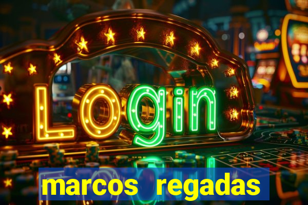 marcos regadas filho fortuna