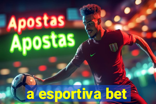 a esportiva bet