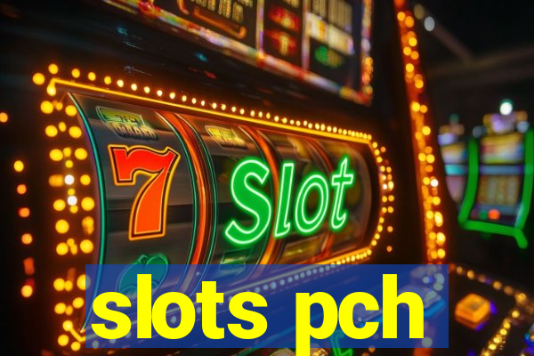 slots pch