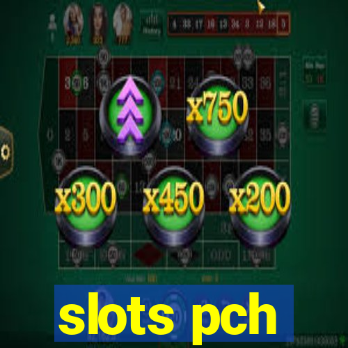 slots pch