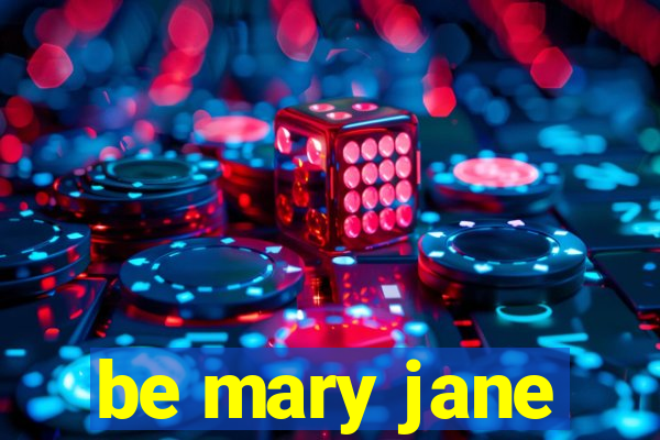 be mary jane