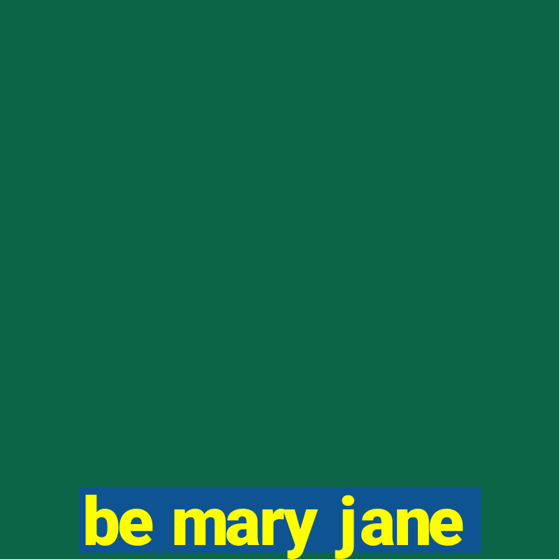 be mary jane