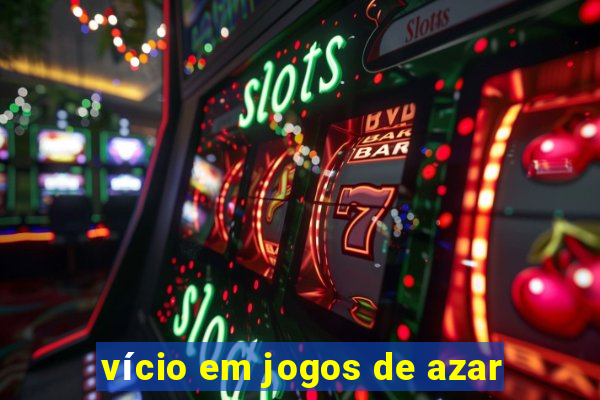 vício em jogos de azar