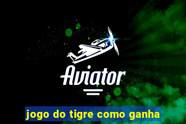 jogo do tigre como ganha