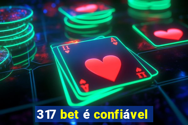 317 bet é confiável