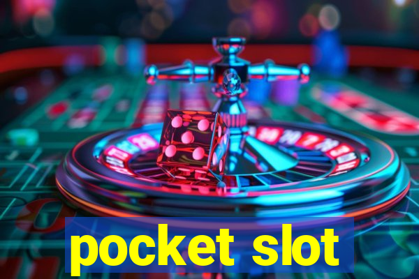 pocket slot