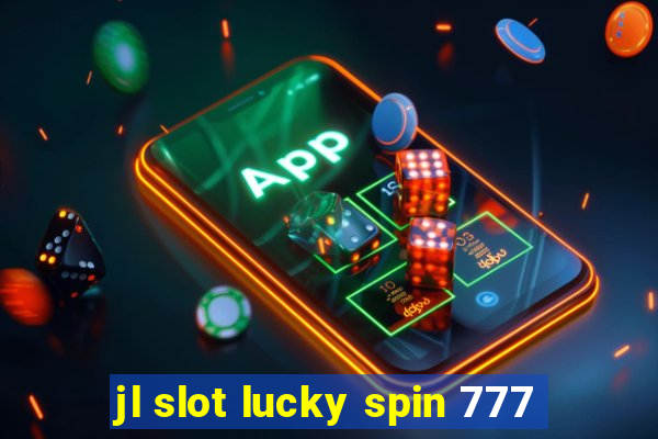 jl slot lucky spin 777