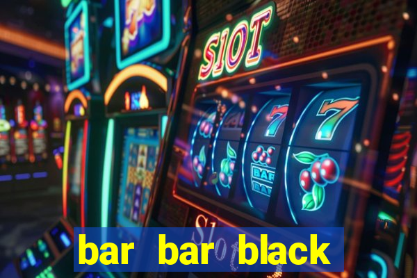 bar bar black sheet slot