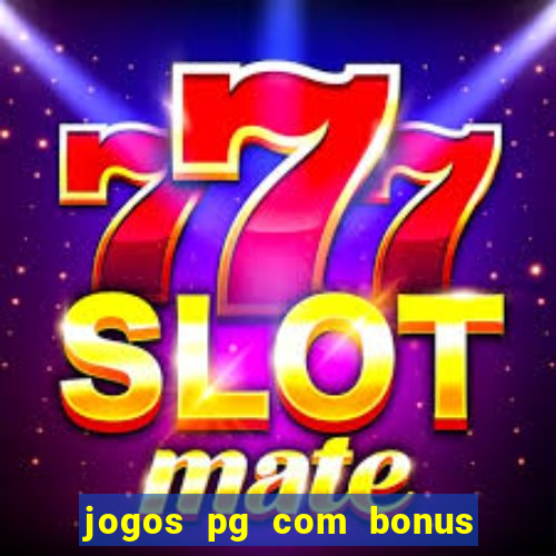 jogos pg com bonus de cadastro