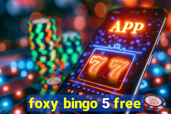 foxy bingo 5 free