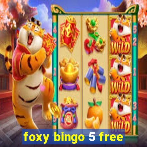 foxy bingo 5 free