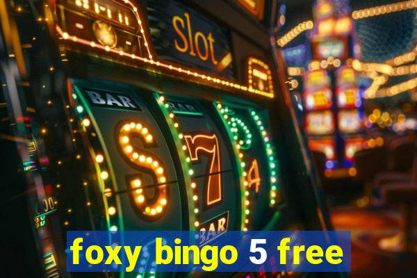 foxy bingo 5 free