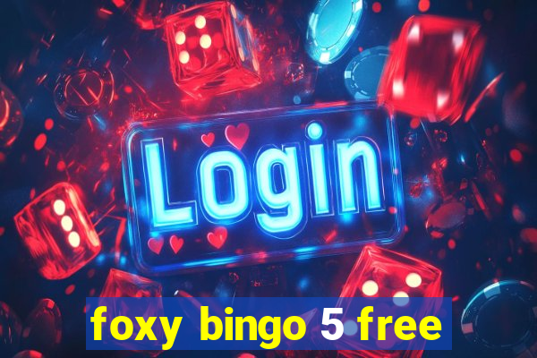 foxy bingo 5 free