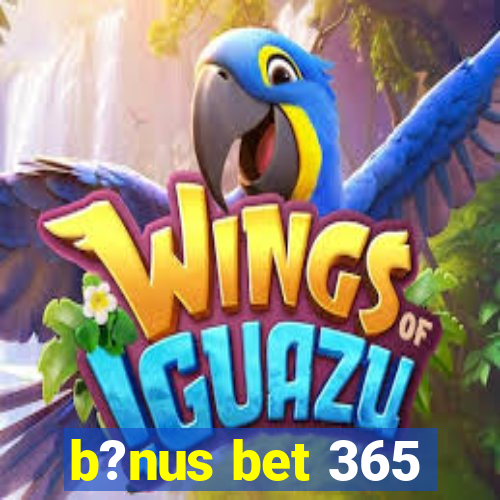 b?nus bet 365