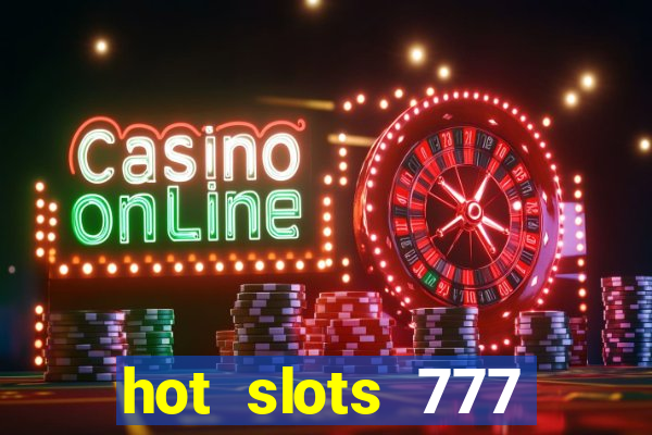 hot slots 777 dinheiro real