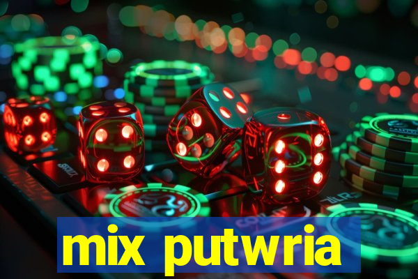 mix putwria