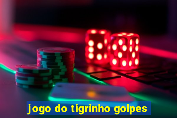 jogo do tigrinho golpes