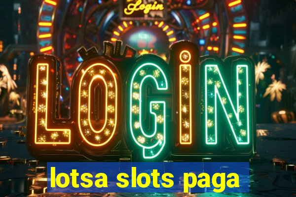 lotsa slots paga