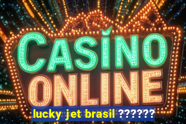 lucky jet brasil ??????