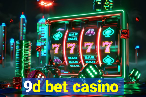 9d bet casino