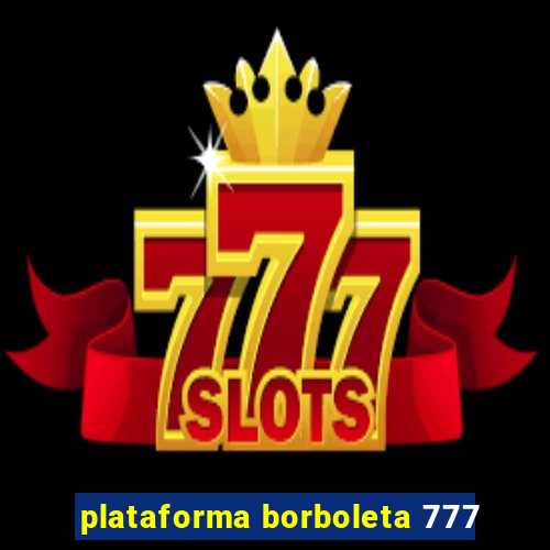 plataforma borboleta 777