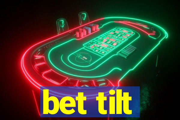 bet tilt