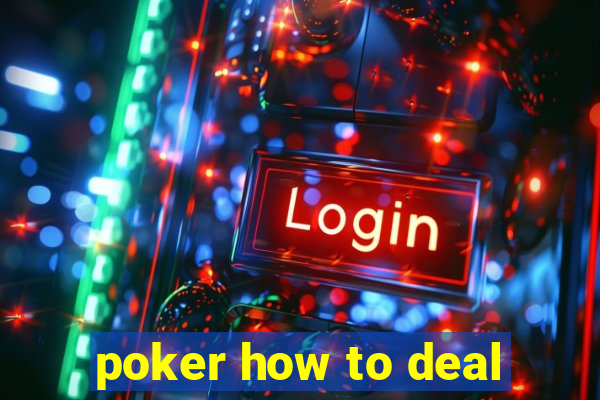 poker how to deal