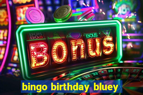 bingo birthday bluey