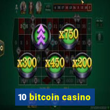 10 bitcoin casino