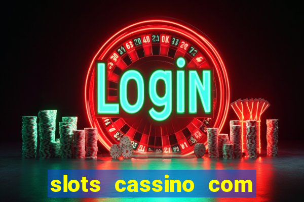 slots cassino com bonus de cadastro