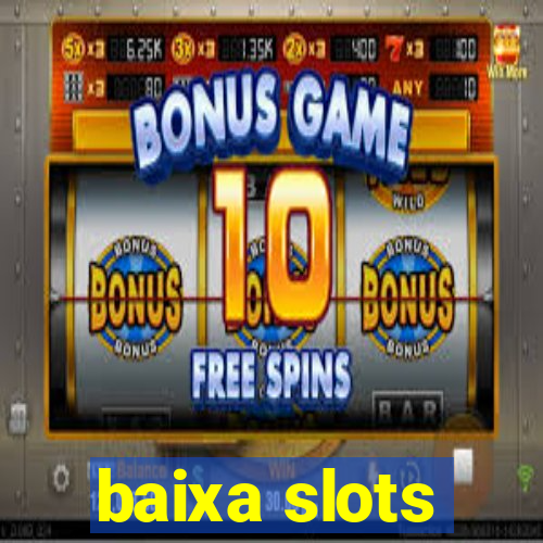 baixa slots